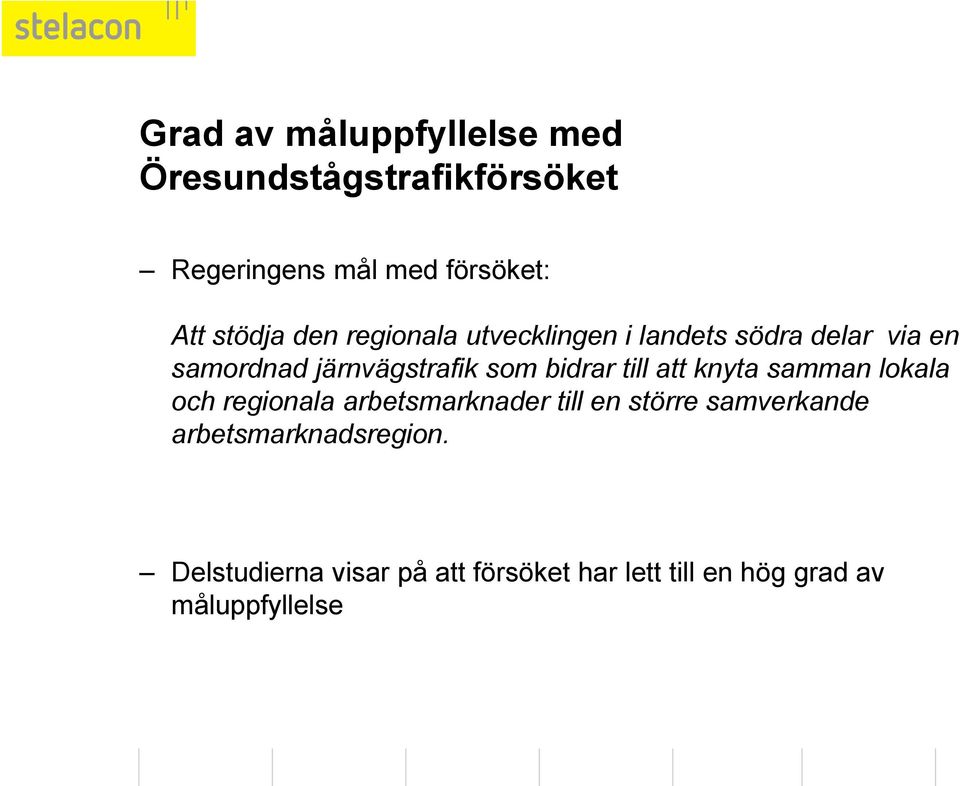 bidrar till att knyta samman lokala och regionala arbetsmarknader till en större samverkande