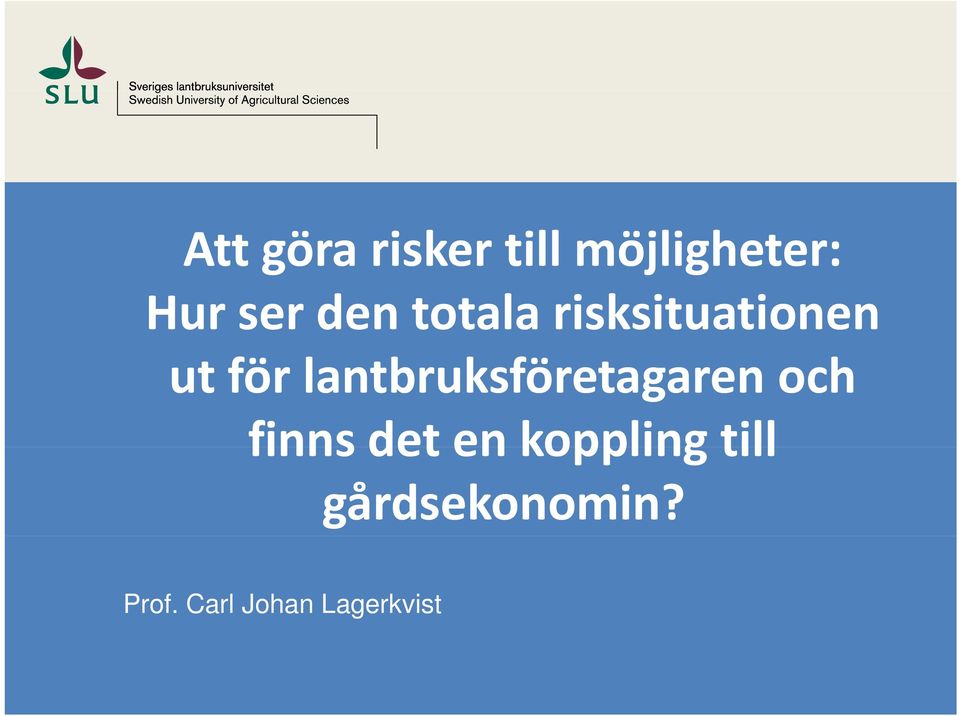 lantbruksföretagaren och finns det en