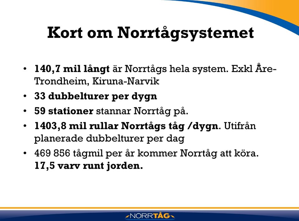 stannar Norrtåg på. 1403,8 mil rullar Norrtågs tåg /dygn.