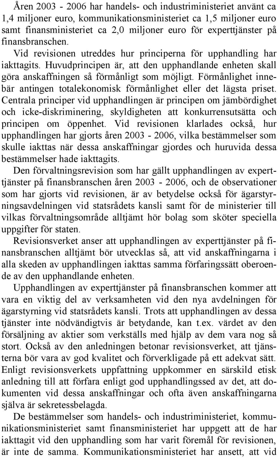 Förmånlighet innebär antingen totalekonomisk förmånlighet eller det lägsta priset.