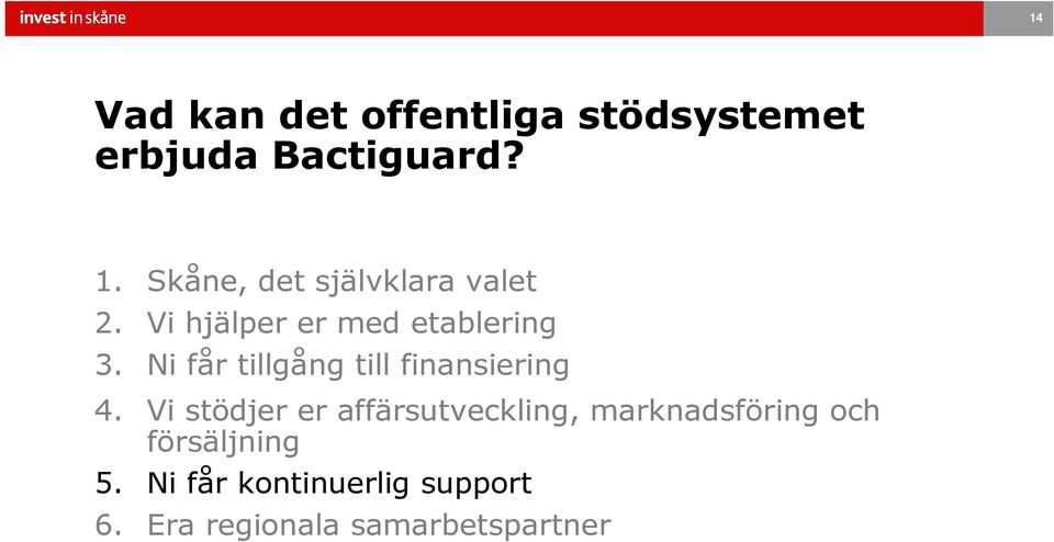 Ni får tillgång till finansiering 4.