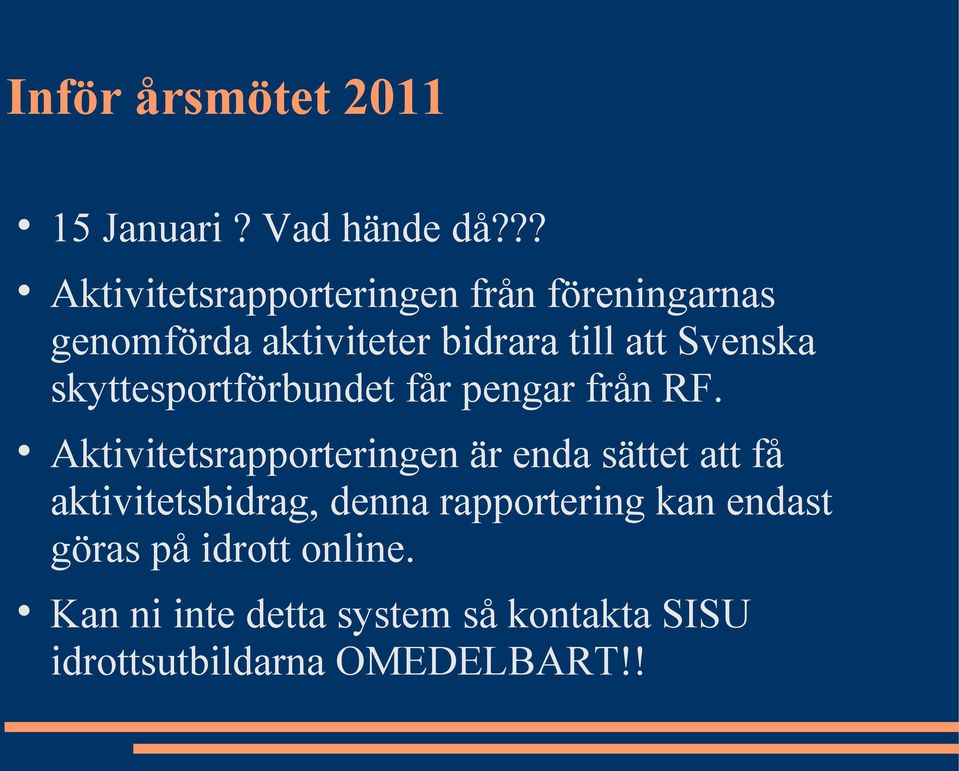 Svenska skyttesportförbundet får pengar från RF.