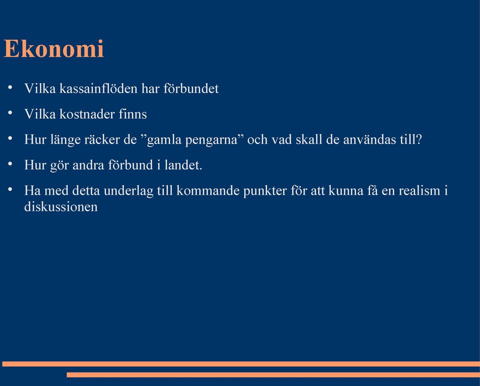 användas till? Hur gör andra förbund i landet.