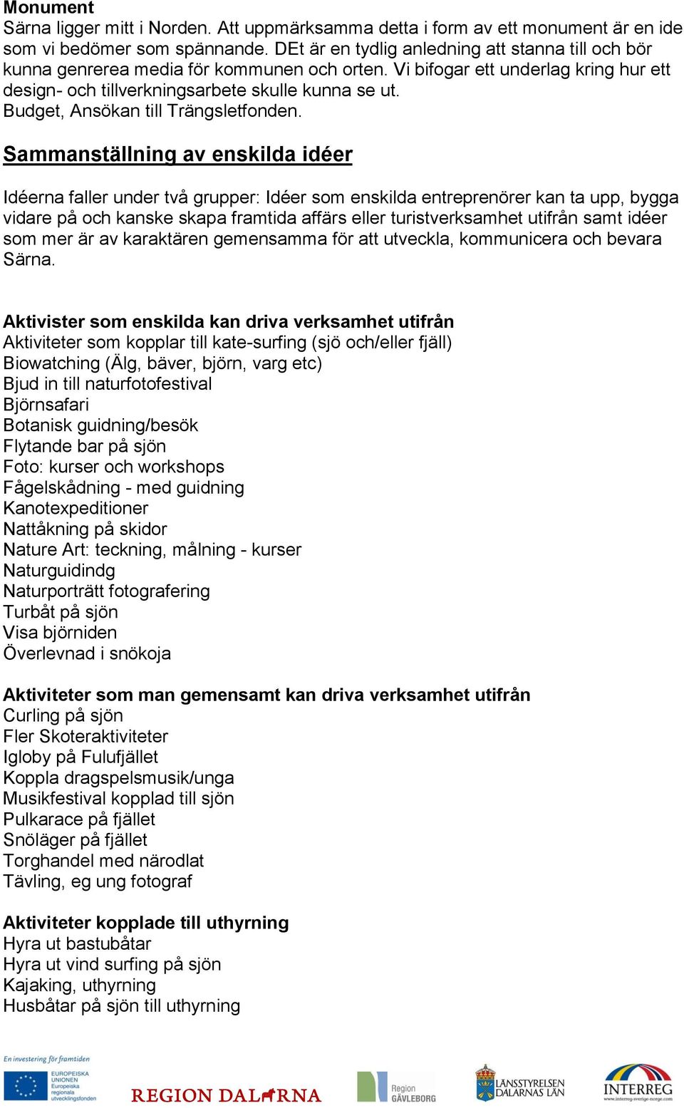 Budget, Ansökan till Trängsletfonden.