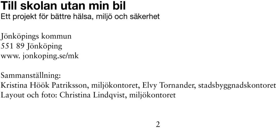 se/mk Sammanställning: Kristina Höök Patriksson, miljökontoret, Elvy