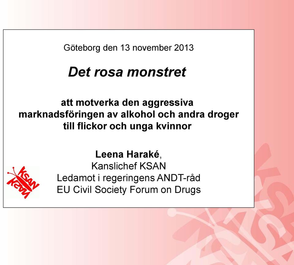 till flickor och unga kvinnor Leena Haraké, Kanslichef KSAN