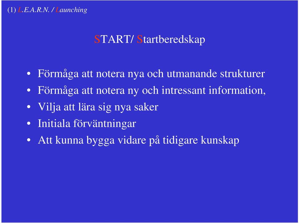 utmanande strukturer Förmåga att notera ny och intressant