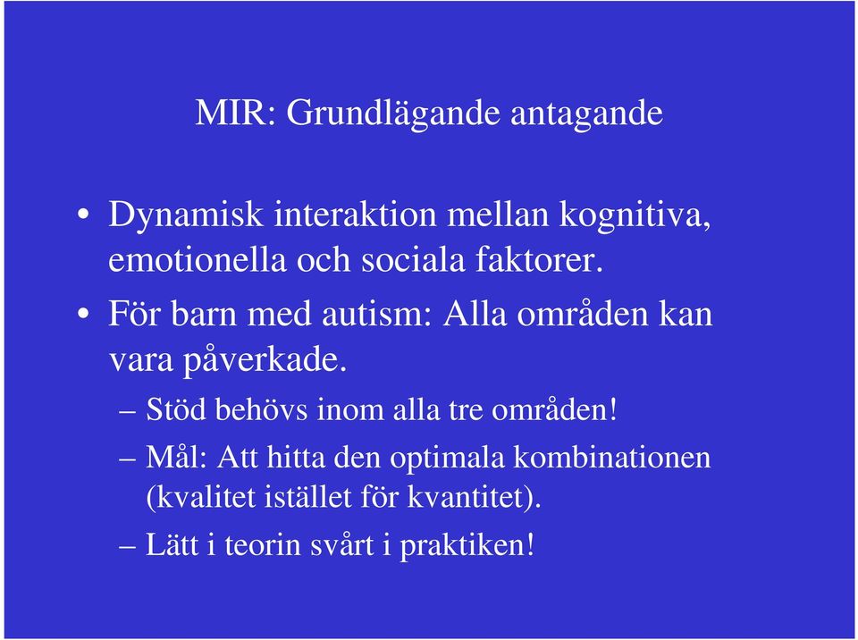 För barn med autism: Alla områden kan vara påverkade.