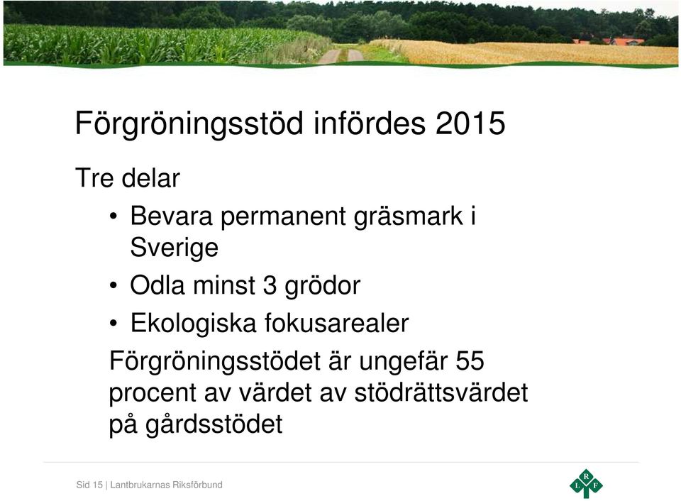 fokusarealer Förgröningsstödet är ungefär 55 procent av