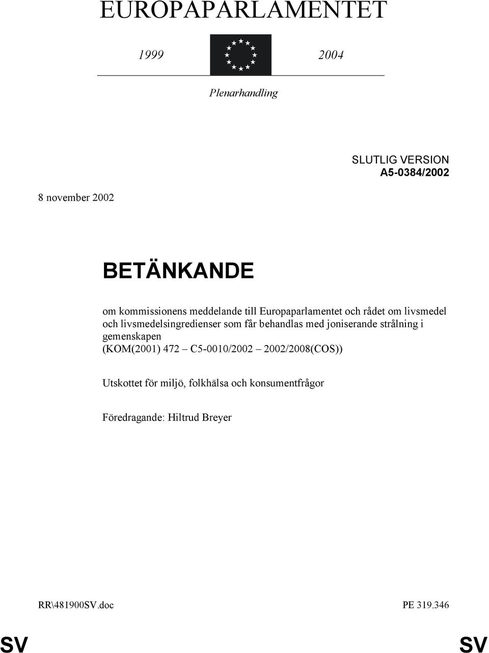 får behandlas med joniserande strålning i gemenskapen (KOM(2001) 472 C5-0010/2002 2002/2008(COS))