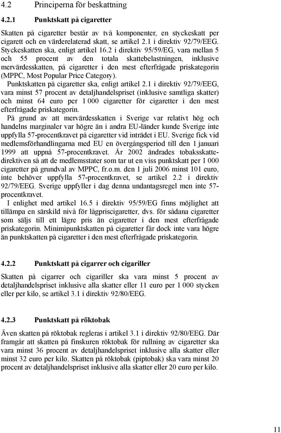 2 i direktiv 95/59/EG, vara mellan 5 och 55 procent av den totala skattebelastningen, inklusive mervärdesskatten, på cigaretter i den mest efterfrågade priskategorin (MPPC, Most Popular Price