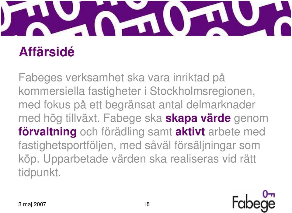 Fabege ska skapa värde genom förvaltning och förädling samt aktivt arbete med