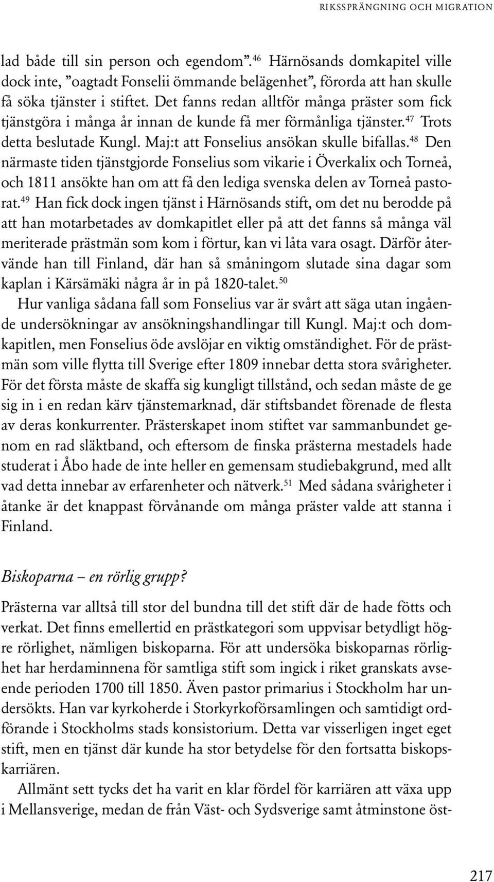 48 Den närmaste tiden tjänstgjorde Fonselius som vikarie i Överkalix och Torneå, och 1811 ansökte han om att få den lediga svenska delen av Torneå pastorat.