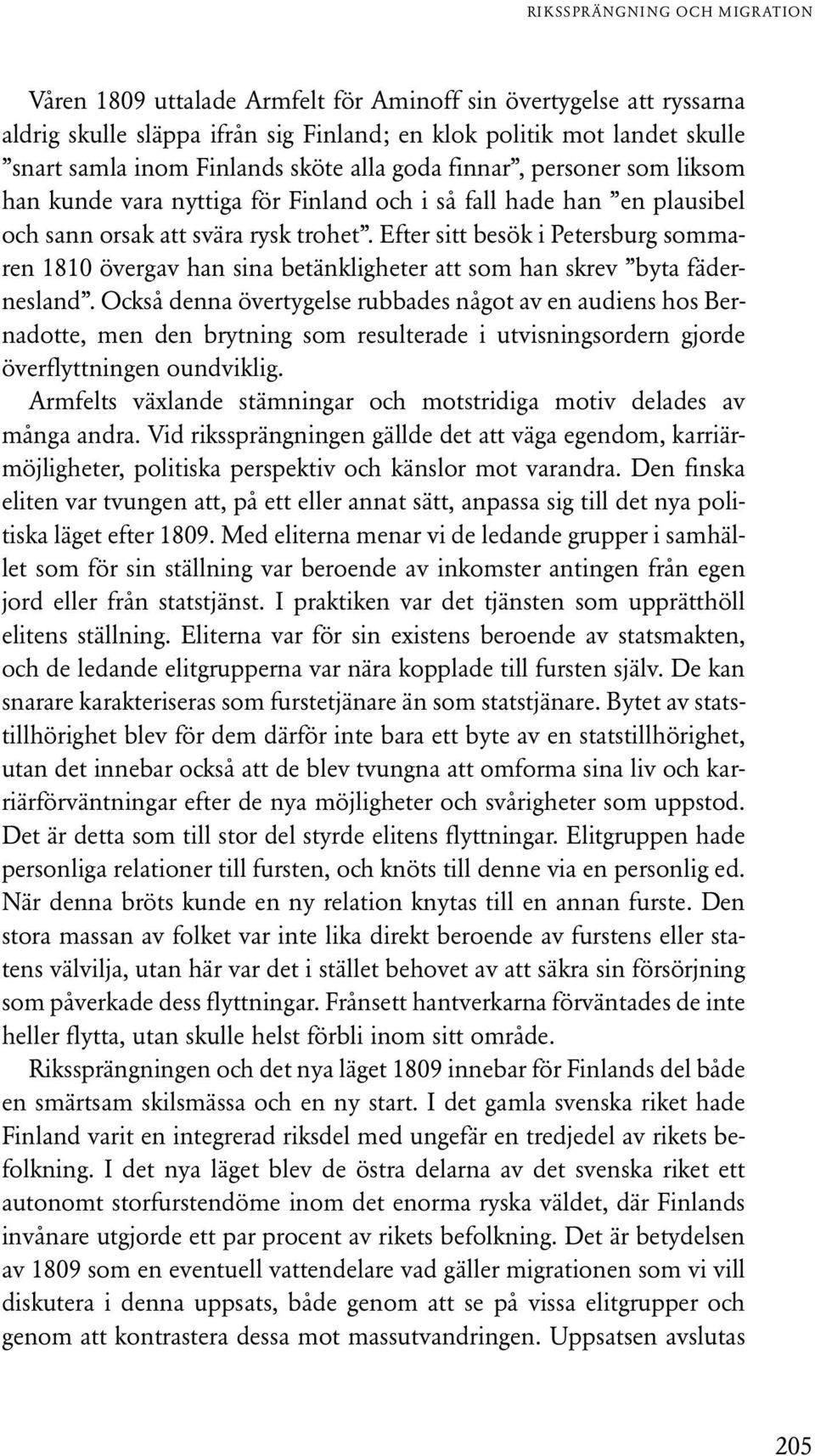 Efter sitt besök i Petersburg sommaren 1810 övergav han sina betänkligheter att som han skrev byta fädernesland.