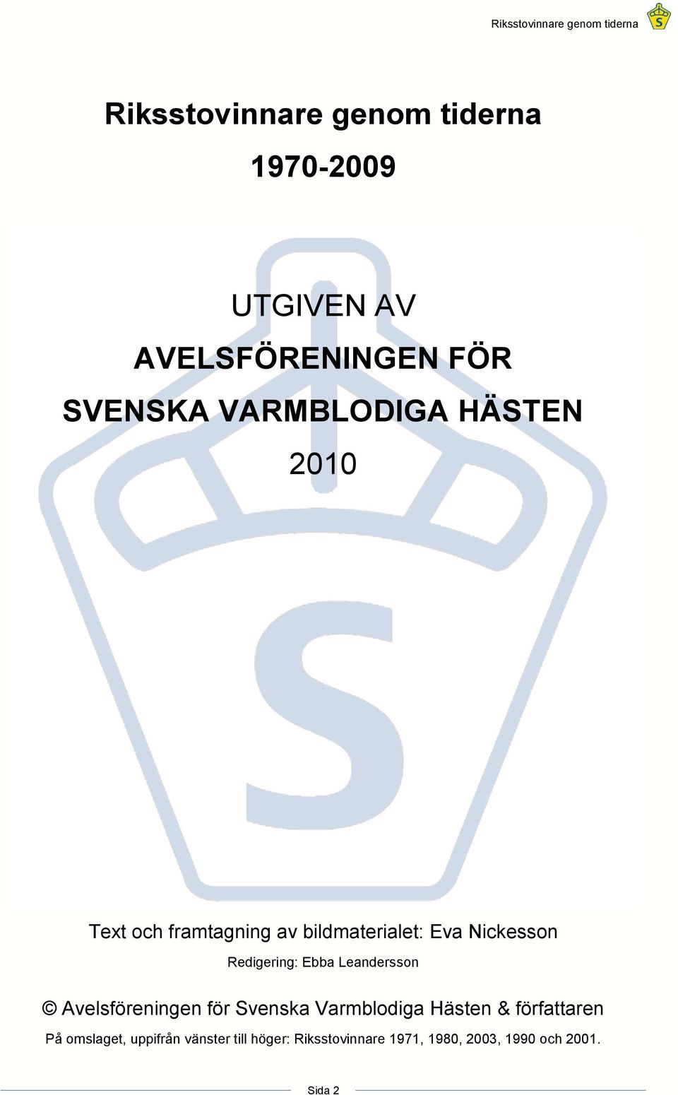 Avelsföreningen för Svenska Varmblodiga Hästen & författaren På omslaget,