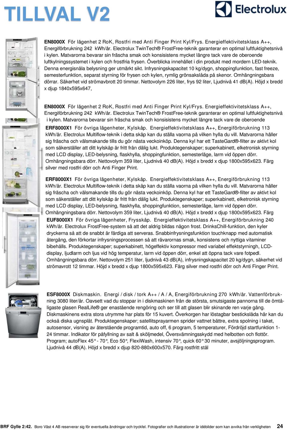 Matvarorna bevarar sin fräscha smak och konsisistens mycket längre tack vare de oberoende luftkylningssystemet i kylen och frostfria frysen. Överblicka innehållet i din produkt med mordern LED-teknik.