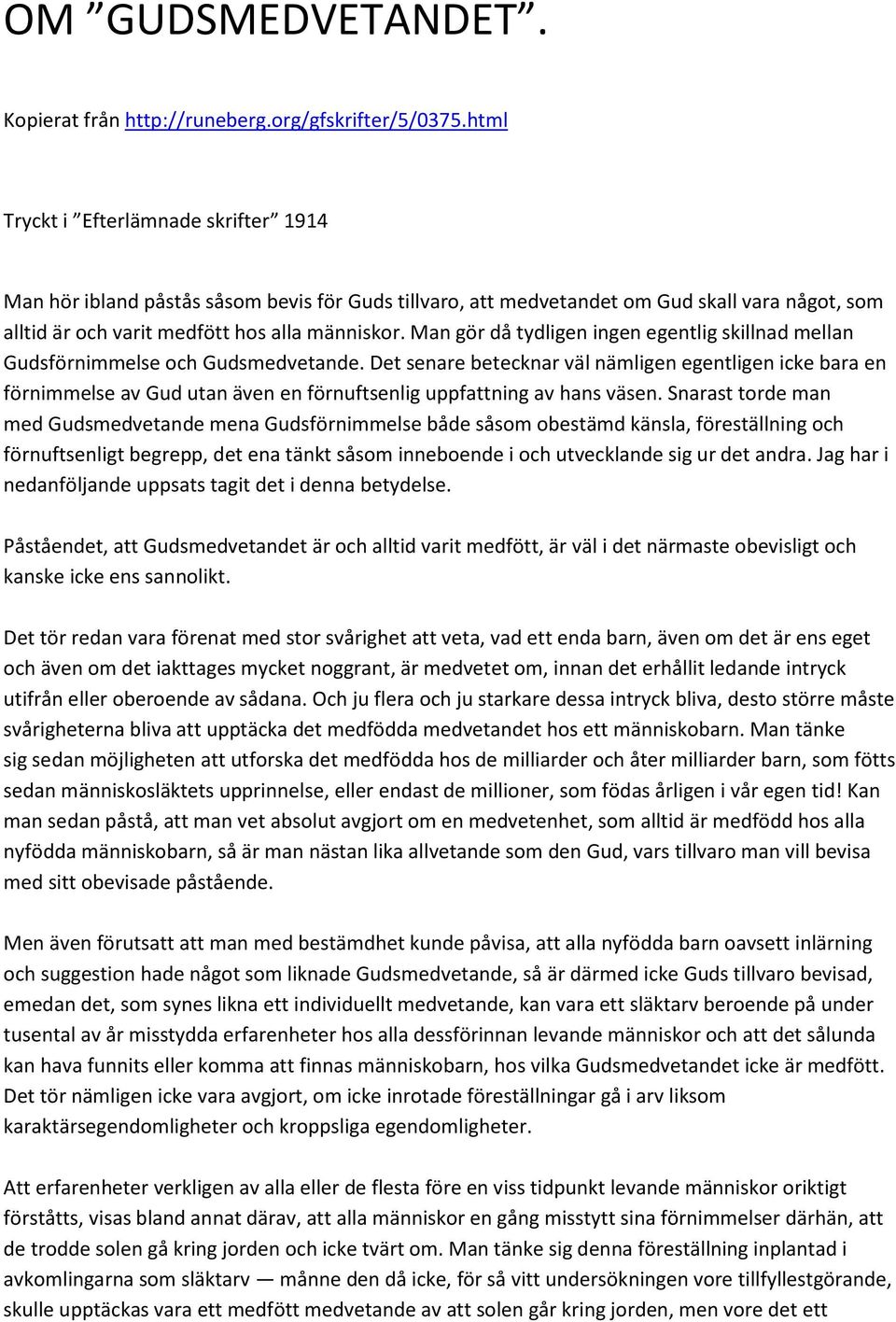 Man gör då tydligen ingen egentlig skillnad mellan Gudsförnimmelse och Gudsmedvetande.