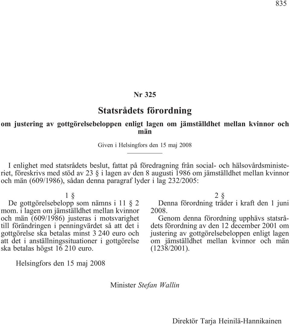 232/2005: 1 De gottgörelsebelopp som nämns i 11 2 mom.