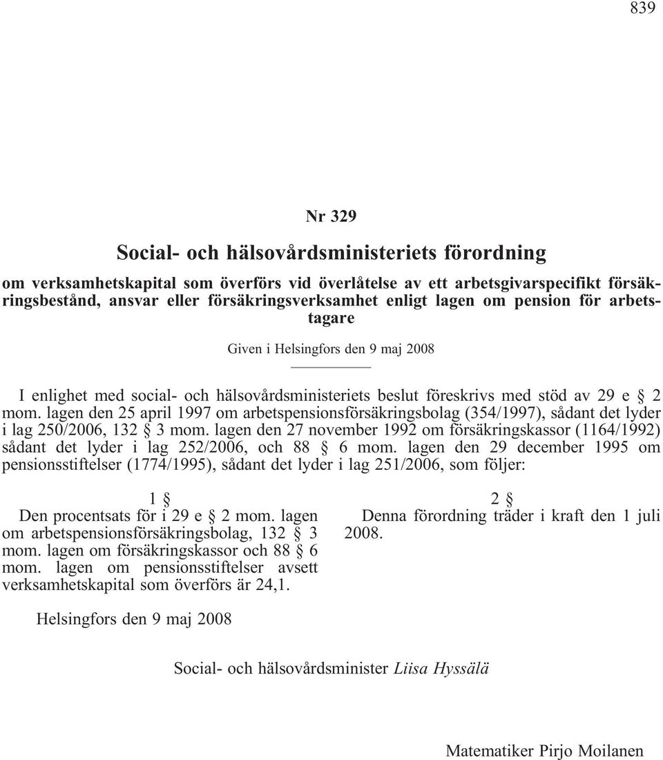 lagen den 25 april 1997 om arbetspensionsförsäkringsbolag (354/1997), sådant det lyder i lag 250/2006, 132 3 mom.