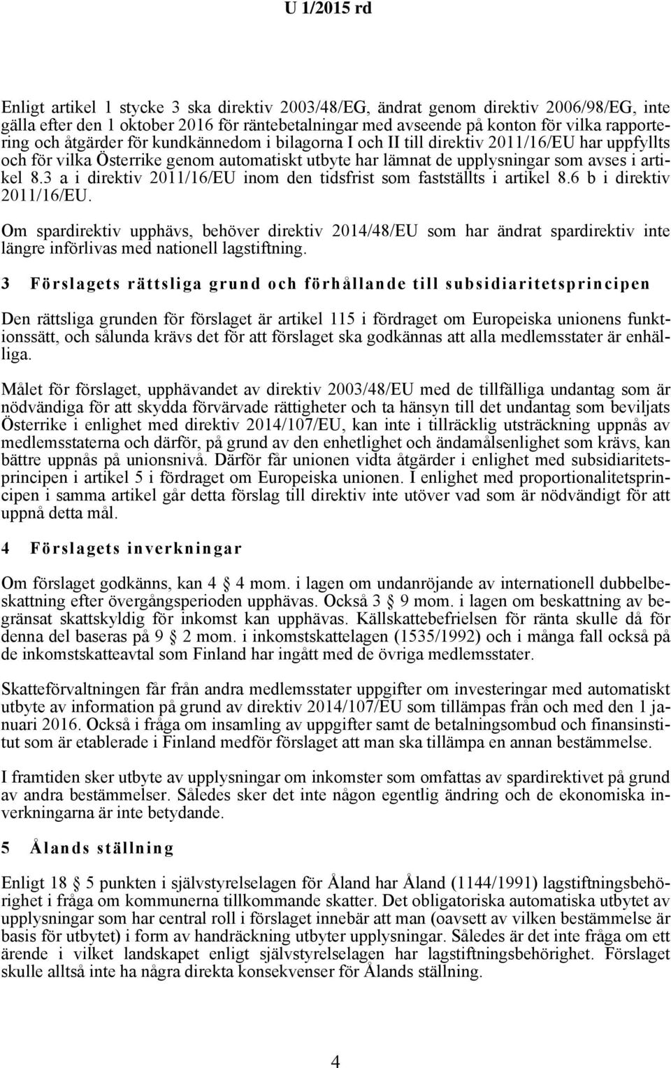 3 a i direktiv 2011/16/EU inom den tidsfrist som fastställts i artikel 8.6 b i direktiv 2011/16/EU.