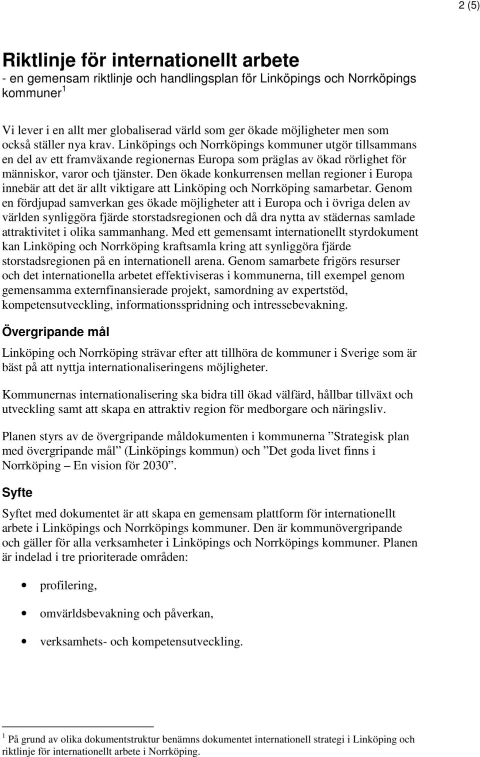 Den ökade konkurrensen mellan regioner i Europa innebär att det är allt viktigare att Linköping och Norrköping samarbetar.