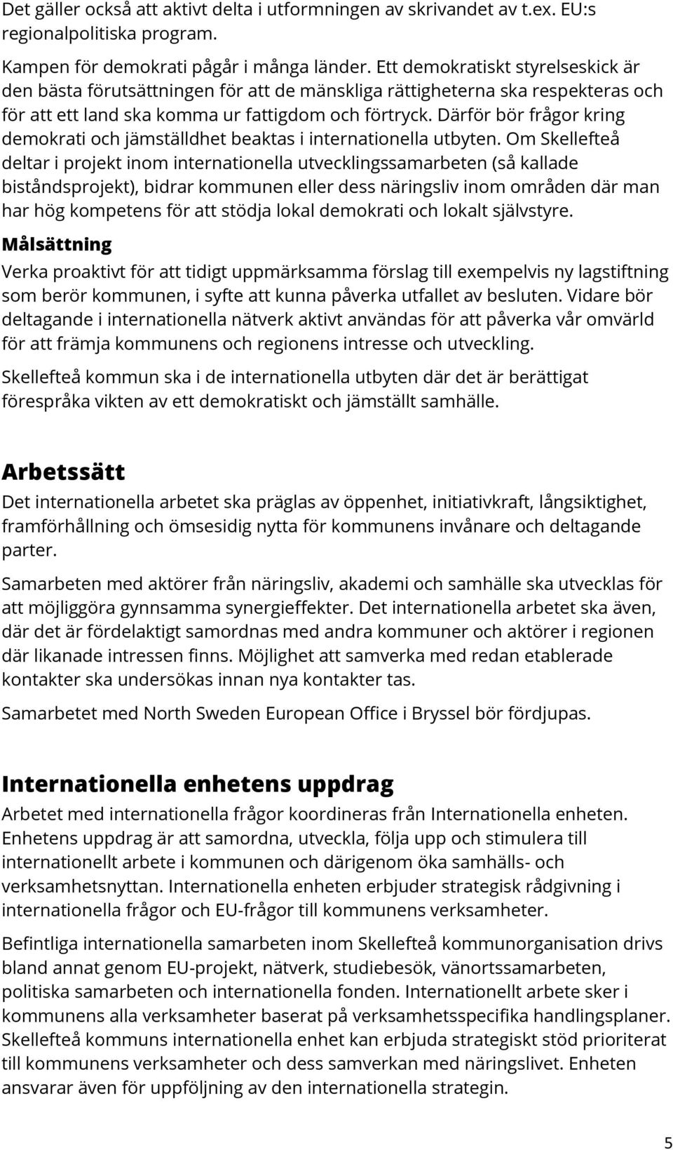 Därför bör frågor kring demokrati och jämställdhet beaktas i internationella utbyten.