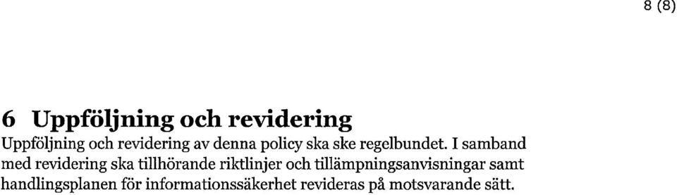 I samband med revidering ska tillhörande riktlinjer och