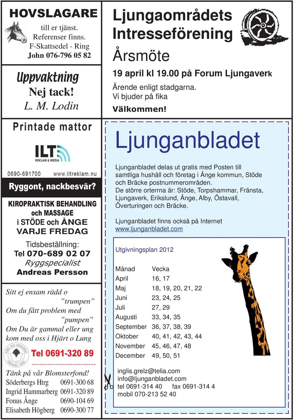 KIROPRAKTISK BEHANDLING och MASSAGE i STÖDE och ÅNGE VARJE FREDAG Tidsbeställning: Tel 070-689 02 07 Ryggspecialist Andreas Persson Sitt ej ensam rädd o trumpen Om du fått problem med pumpen Om Du är