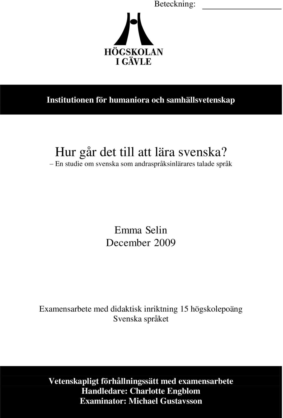 En studie om svenska som andraspråksinlärares talade språk Emma Selin December 2009