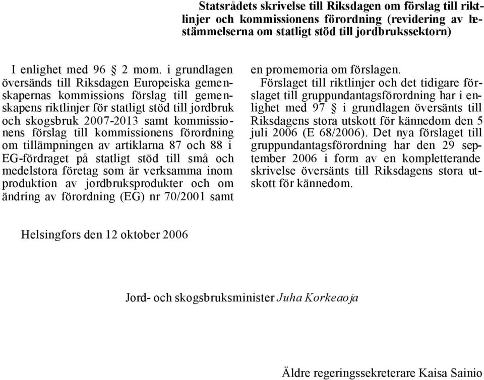 till kommissionens förordning om tillämpningen av artiklarna 87 och 88 i EG-fördraget på statligt stöd till små och medelstora företag som är verksamma inom produktion av jordbruksprodukter och om