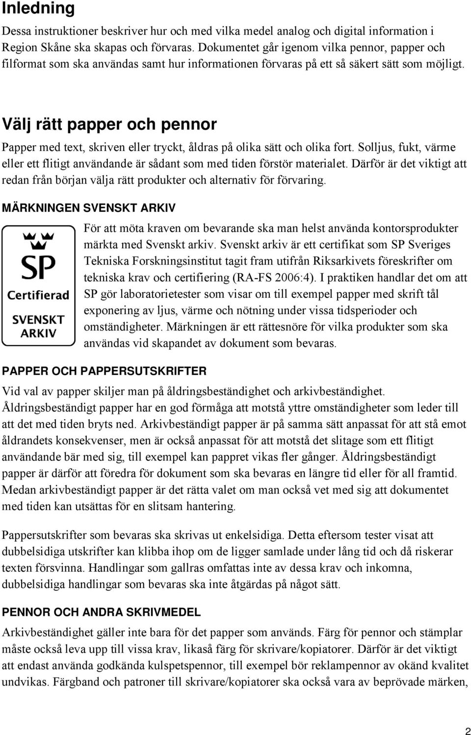 Inledning Välj rätt papper och pennor Märkningen Svenskt arkiv Papper och  pappersutskrifter Pennor och andra skrivmedel... - PDF Gratis nedladdning