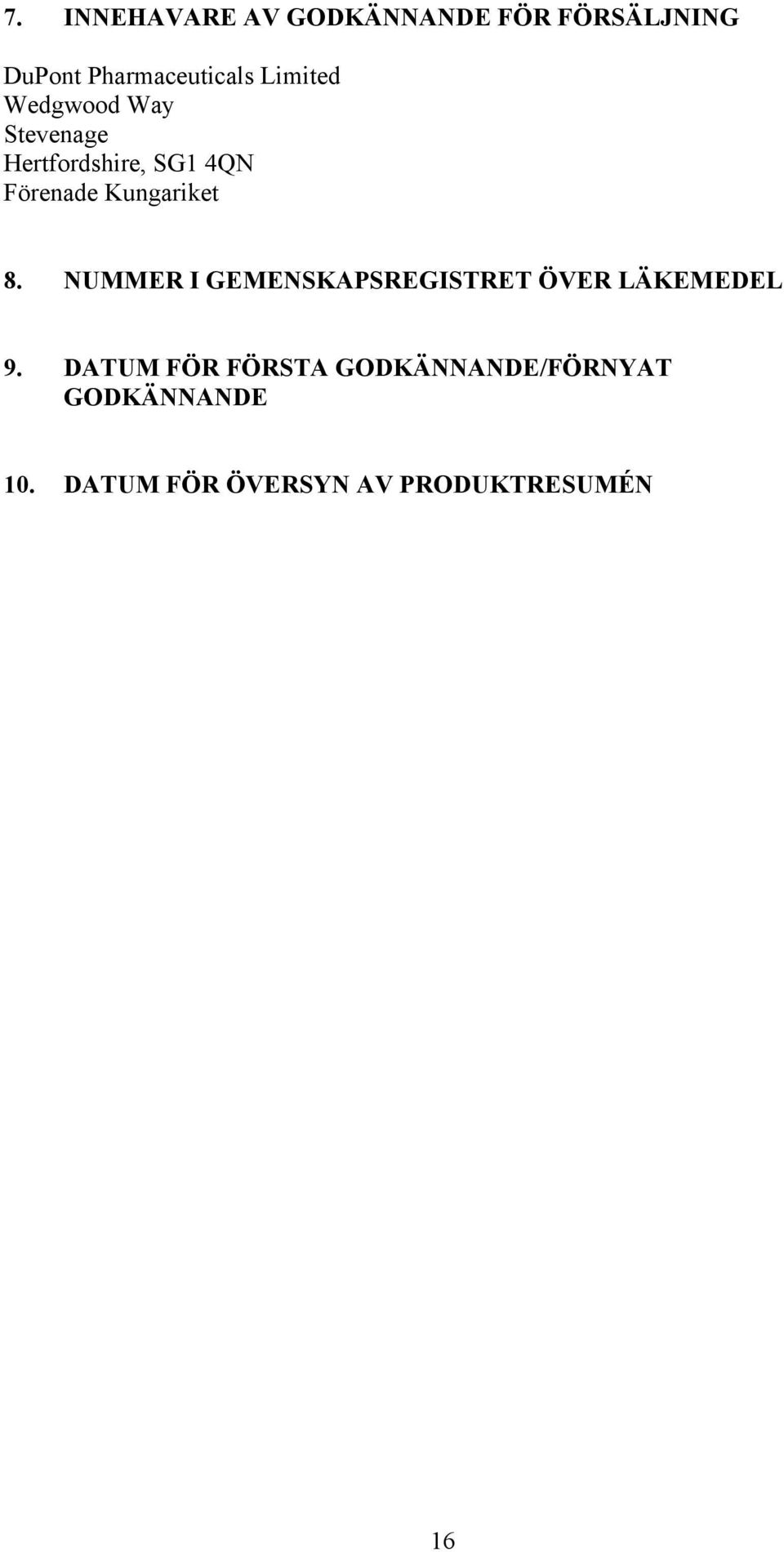 Kungariket 8. NUMMER I GEMENSKAPSREGISTRET ÖVER LÄKEMEDEL 9.