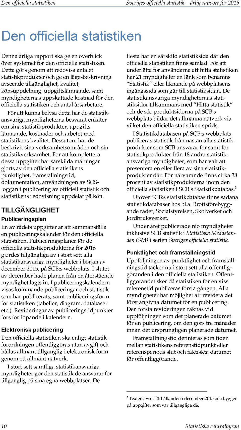 den officiella statistiken och antal årsarbetare.