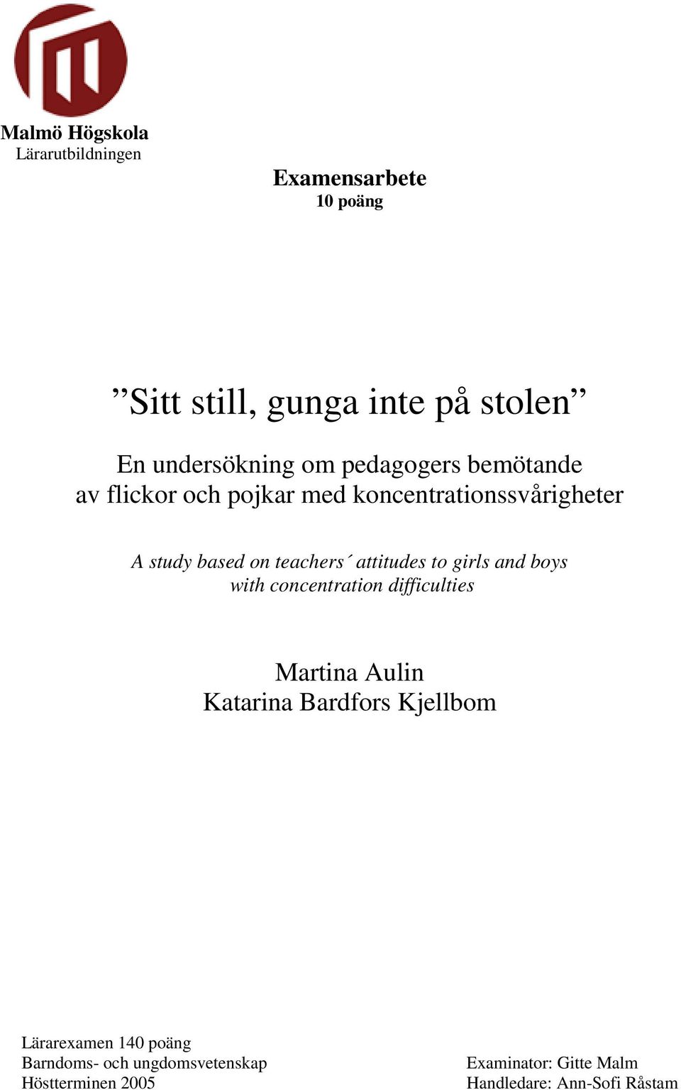 attitudes to girls and boys with concentration difficulties Martina Aulin Katarina Bardfors Kjellbom