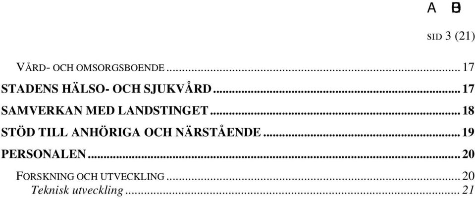 .. 17 SAMVERKAN MED LANDSTINGET.