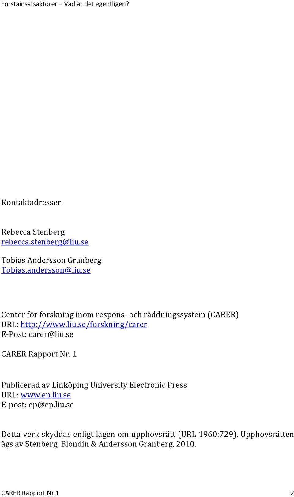 se CARER Rapport Nr. 1 Publicerad av Linköping University Electronic Press URL: www.ep.liu.