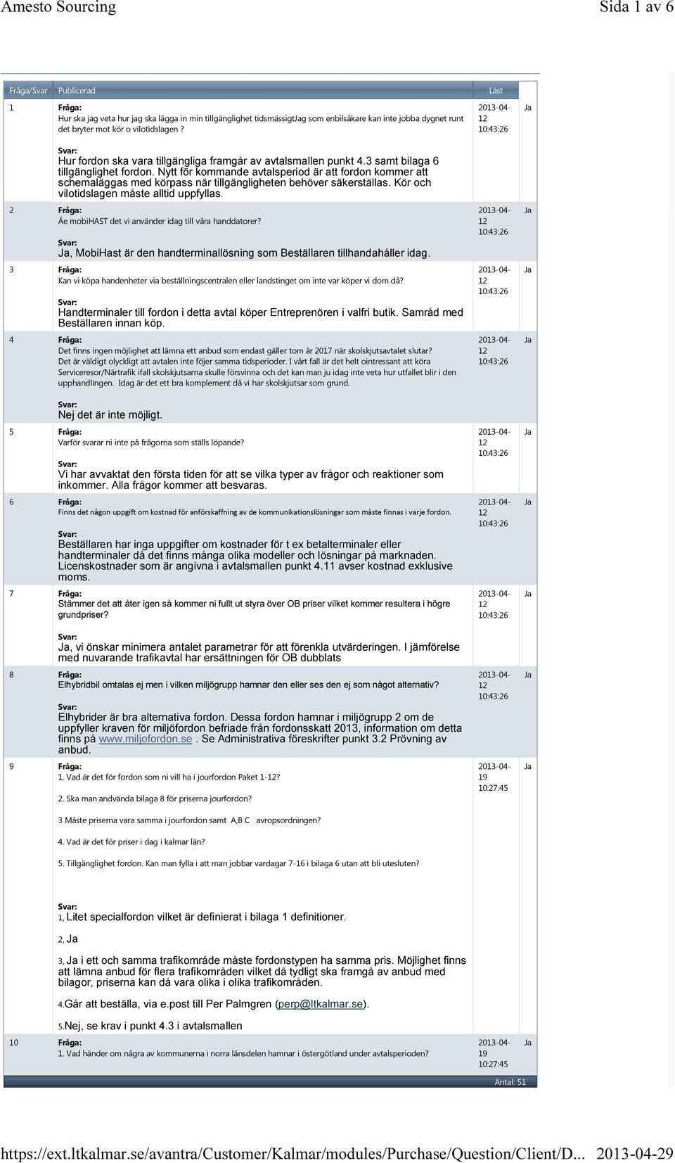 Nytt för kommande avtalsperiod är att fordon kommer att schemaläggas med körpass när tillgängligheten behöver säkerställas. Kör och vilotidslagen måste alltid uppfyllas.