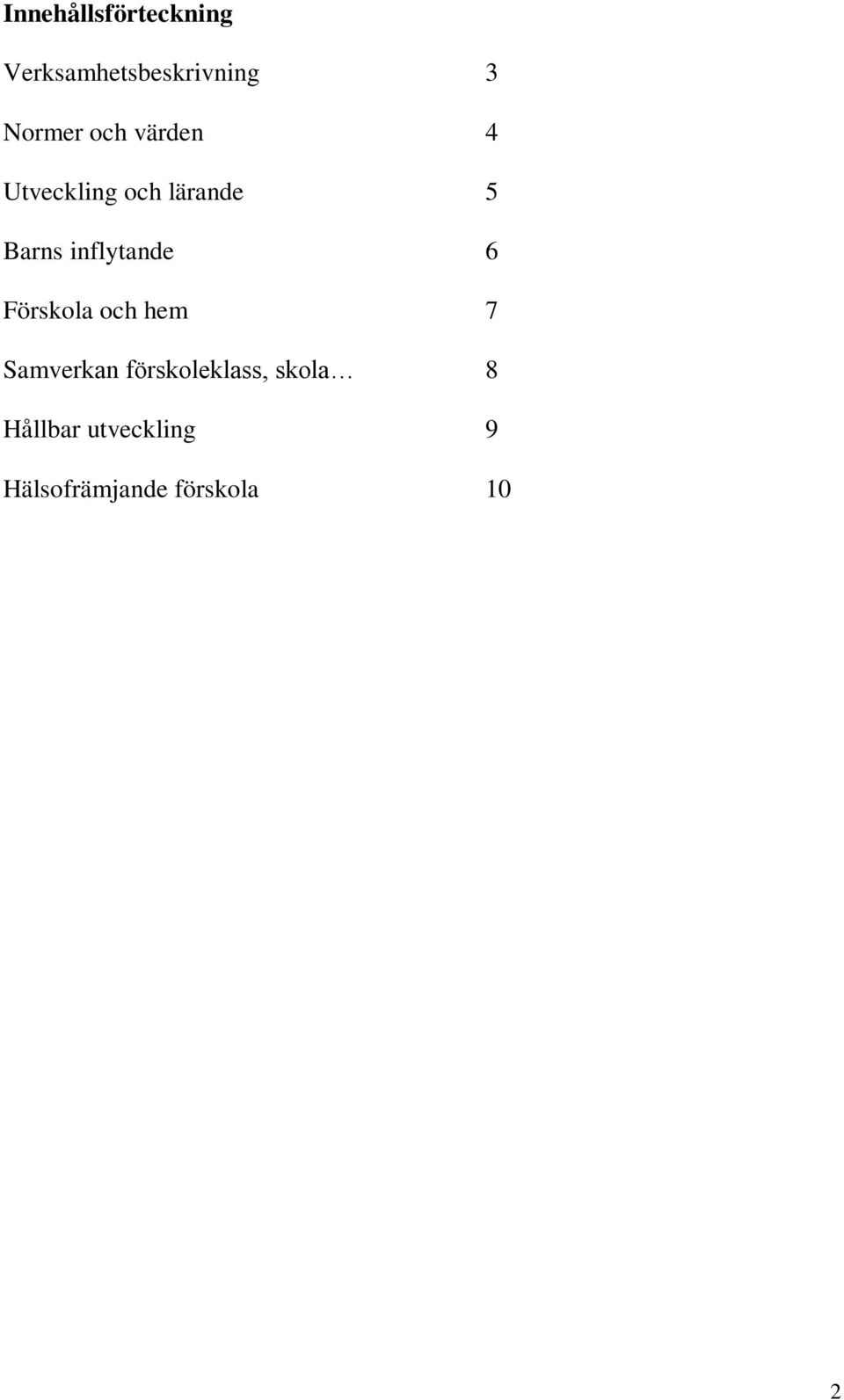 inflytande 6 Förskola och hem 7 Samverkan