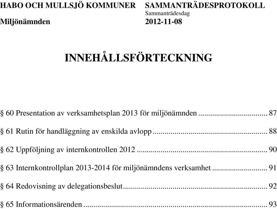 .. 88 62 Uppföljning av internkontrollen 2012.