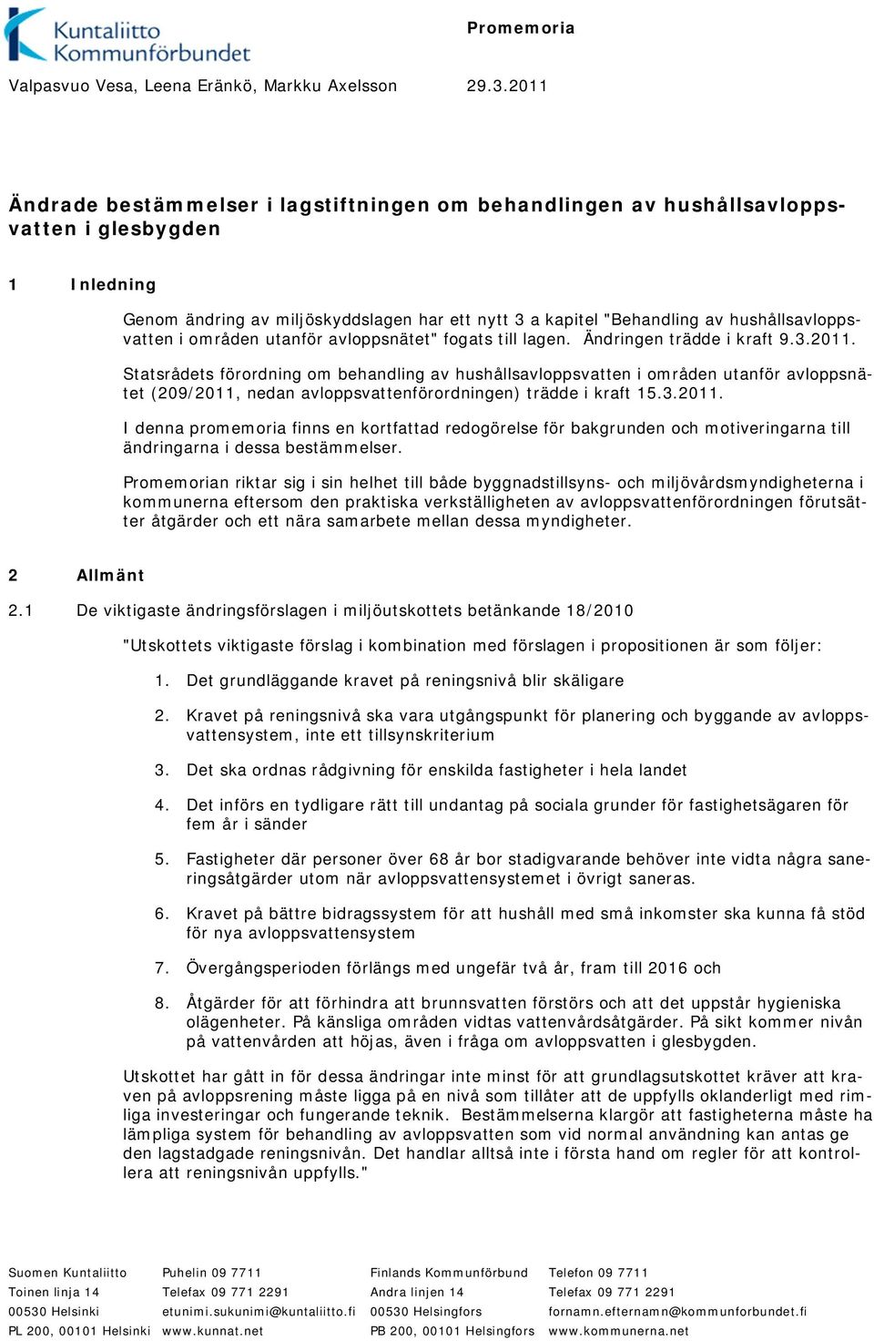 hushållsavloppsvatten i områden utanför avloppsnätet" fogats till lagen. Ändringen trädde i kraft 9.3.2011.