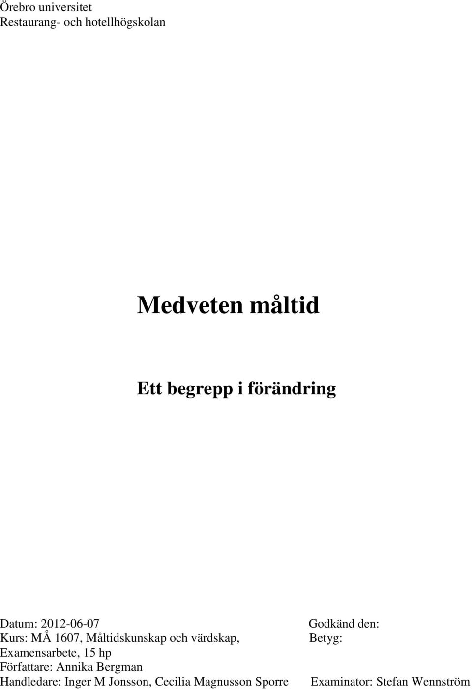 värdskap, Examensarbete, 15 hp Författare: Annika Bergman Handledare: Inger