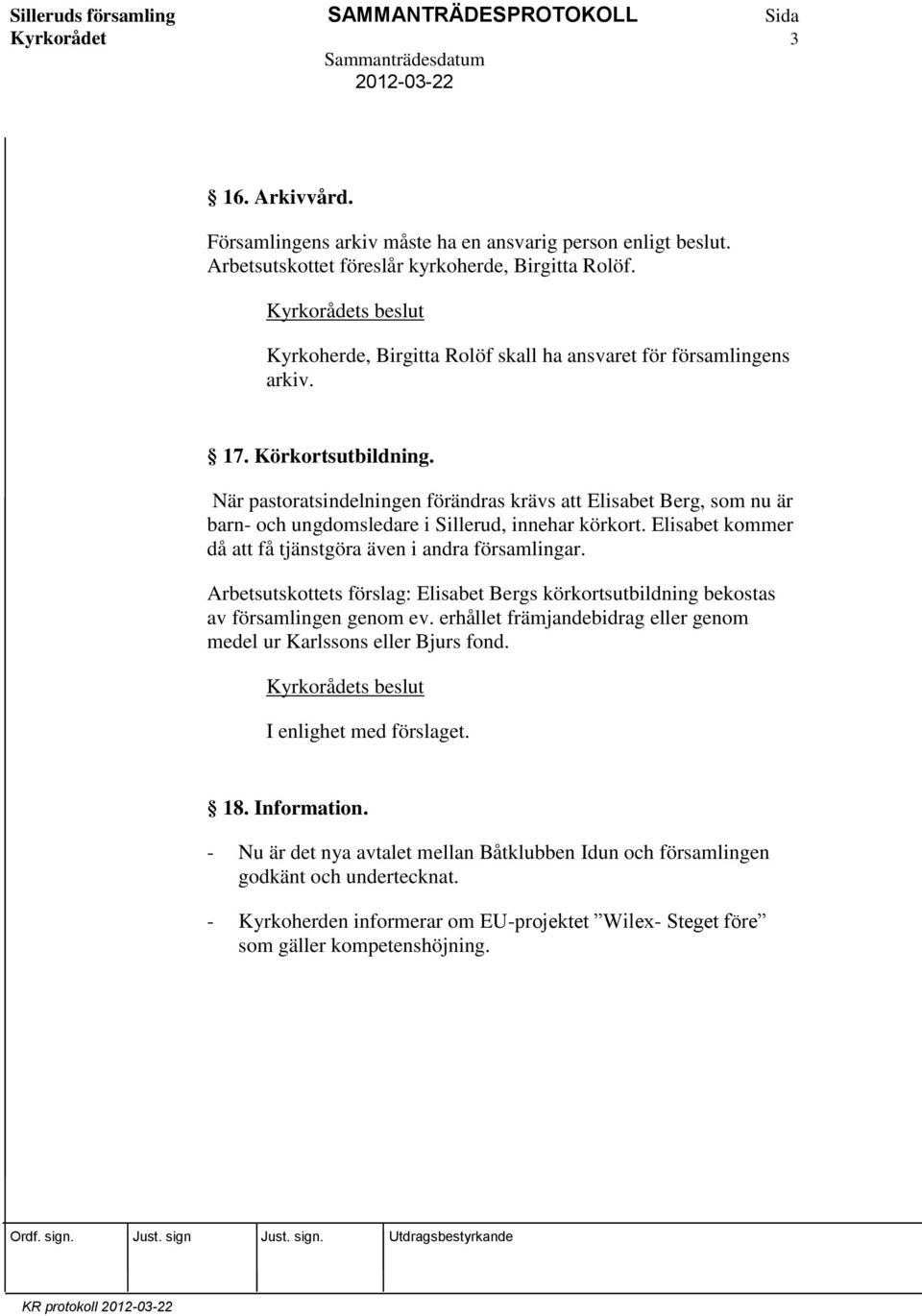 När pastoratsindelningen förändras krävs att Elisabet Berg, som nu är barn- och ungdomsledare i Sillerud, innehar körkort. Elisabet kommer då att få tjänstgöra även i andra församlingar.