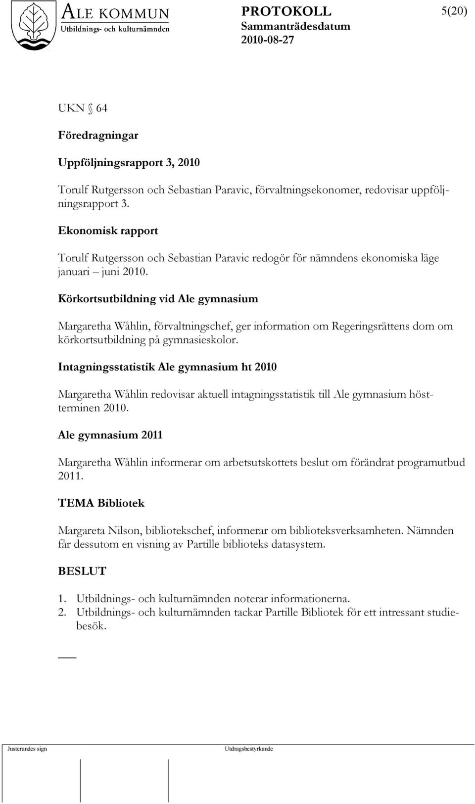 Körkortsutbildning vid Ale gymnasium Margaretha Wåhlin, förvaltningschef, ger information om Regeringsrättens dom om körkortsutbildning på gymnasieskolor.