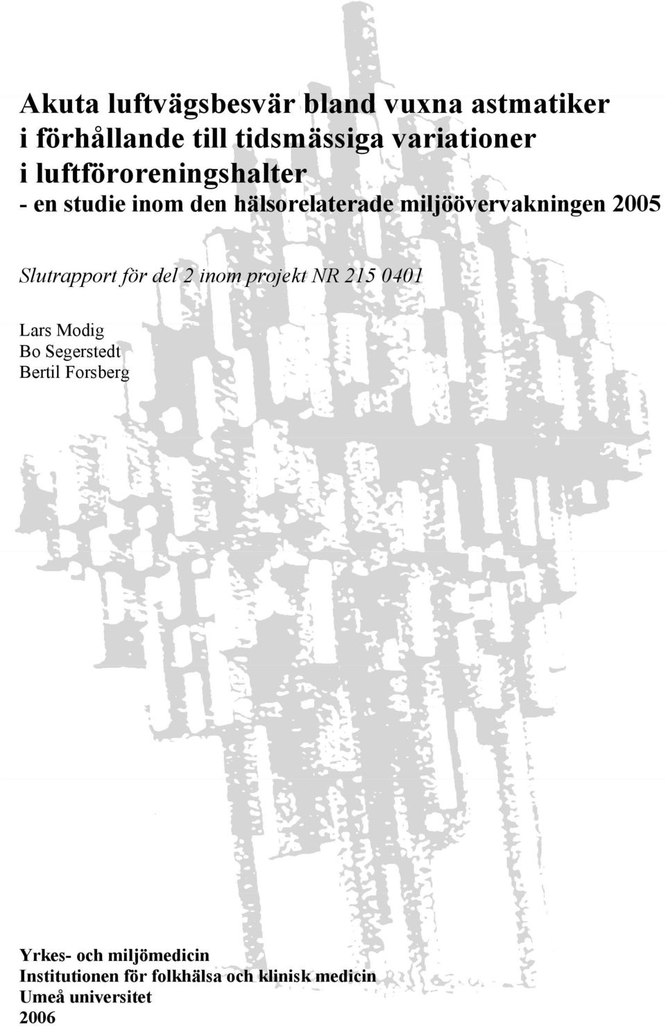 Slutrapport för del 2 inom projekt NR 215 0401 Lars Modig Bo Segerstedt Bertil Forsberg