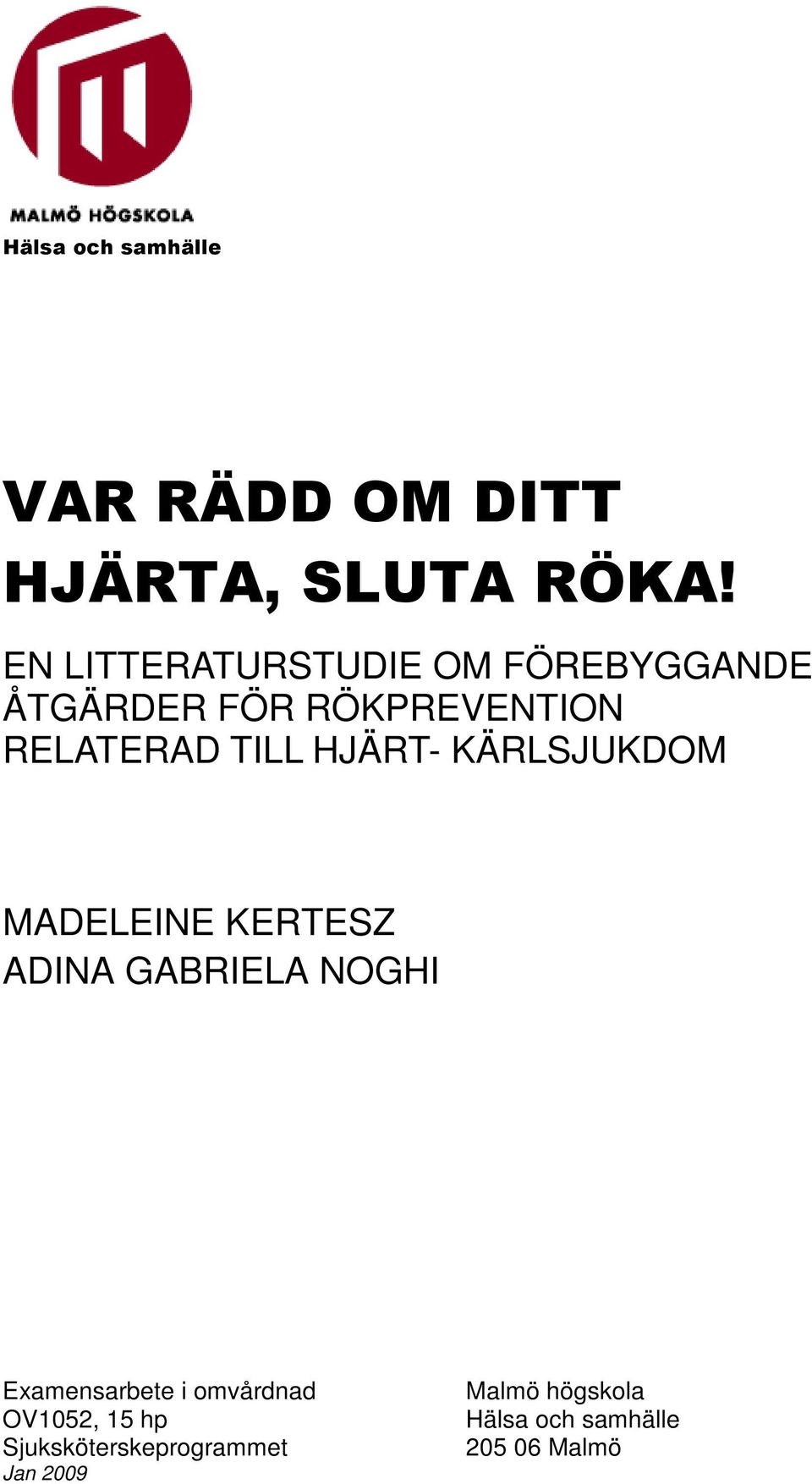 HJÄRT- KÄRLSJUKDOM MADELEINE KERTESZ ADINA GABRIELA NOGHI Examensarbete i