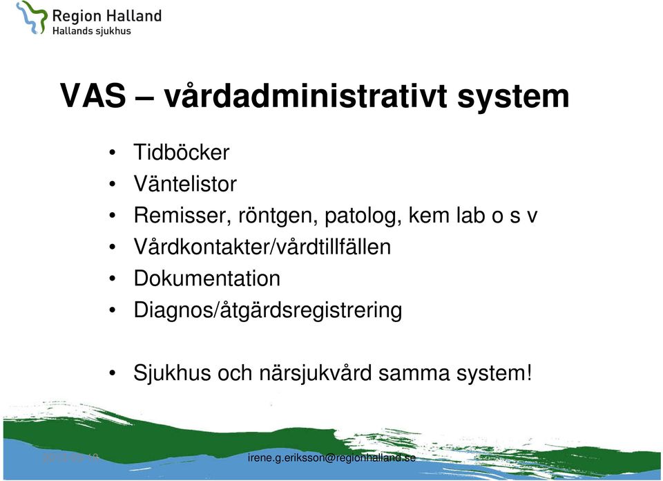 s v Vårdkontakter/vårdtillfällen Dokumentation