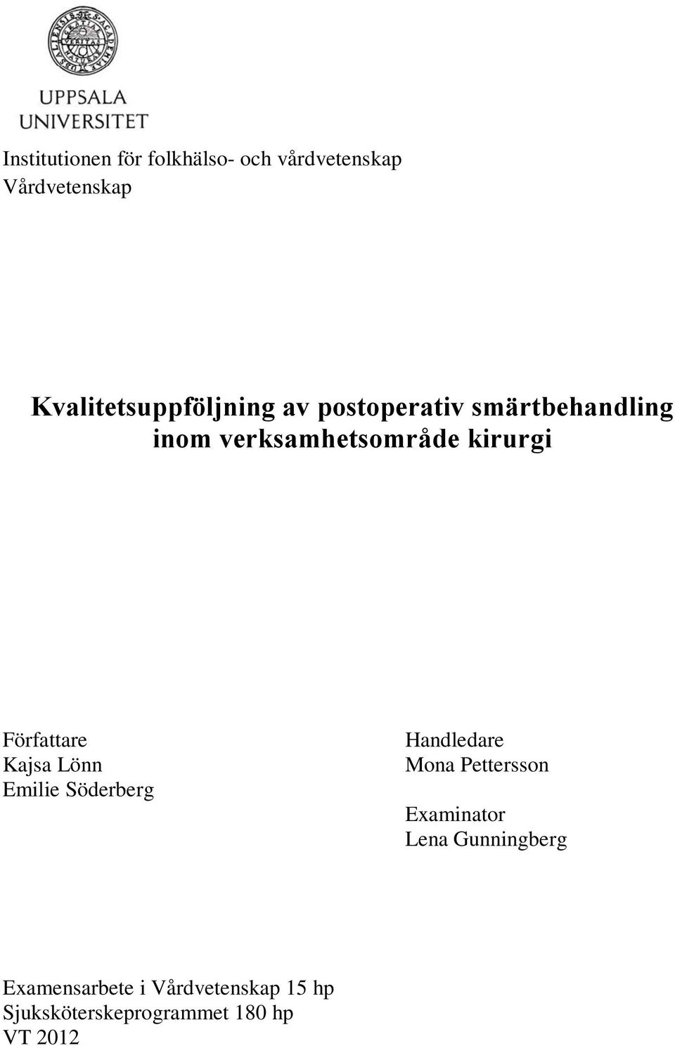 kirurgi Författare Kajsa Lönn Emilie Söderberg Handledare Mona Pettersson