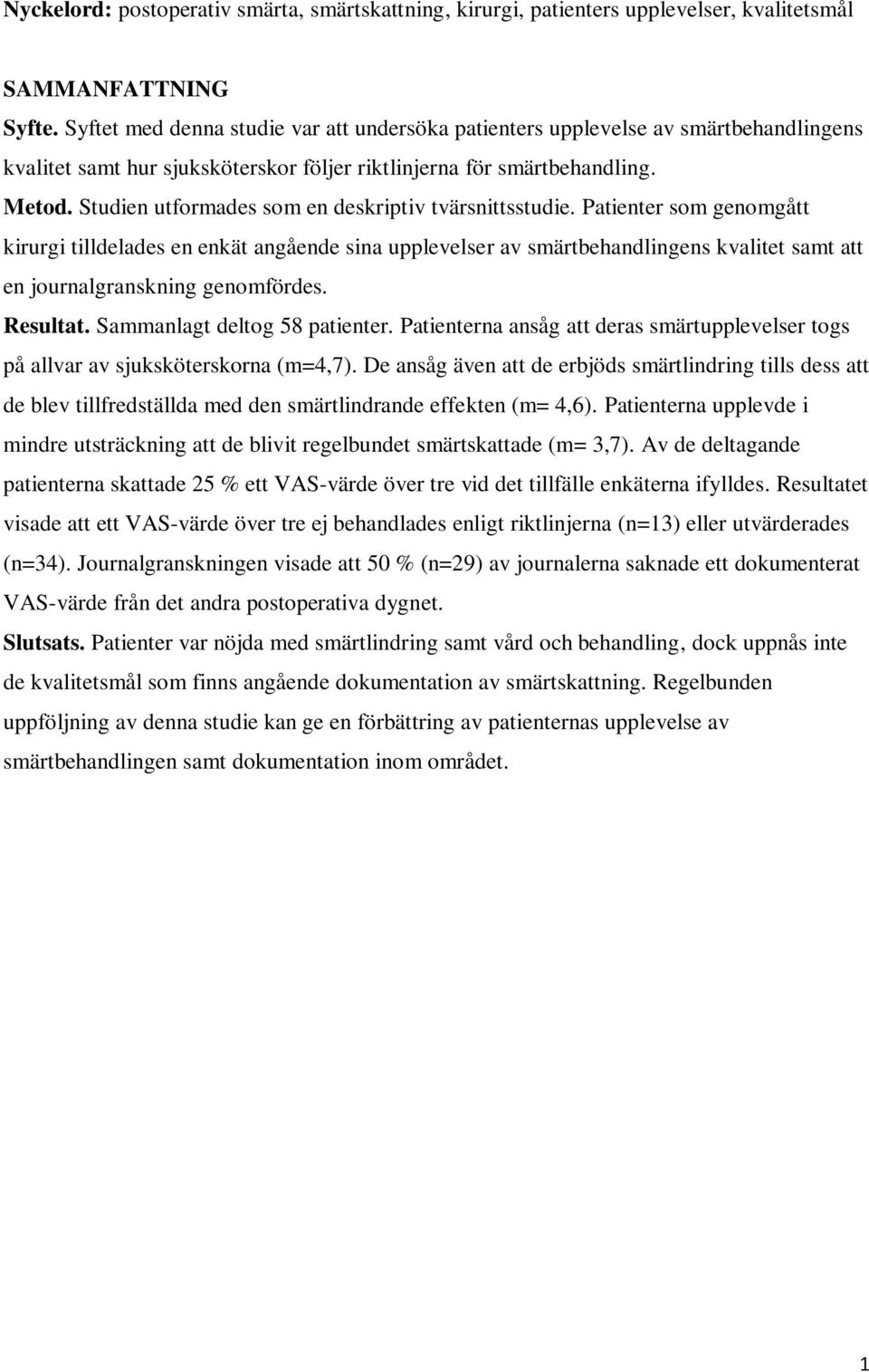 Studien utformades som en deskriptiv tvärsnittsstudie.