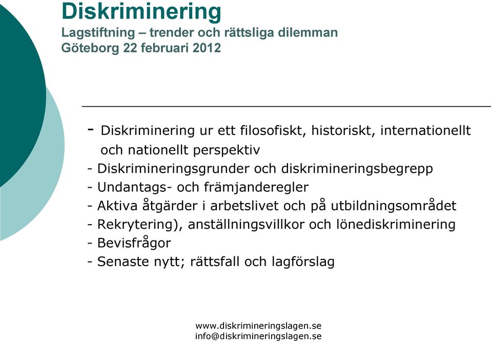 främjanderegler - Aktiva åtgärder i arbetslivet och på utbildningsområdet - Rekrytering), anställningsvillkor och