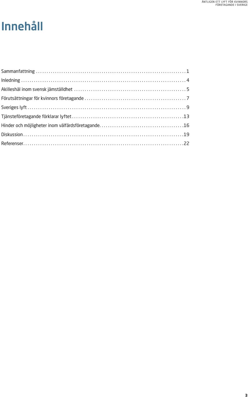 .......................................................................... 9 Tjänsteföretagande förklarar lyftet.
